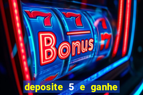 deposite 5 e ganhe 50 reais